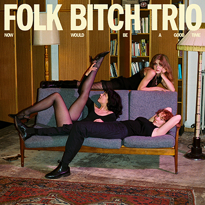 Folk Bitch Trio ‘Now Would Be a Good Time’ artwork, photo by press